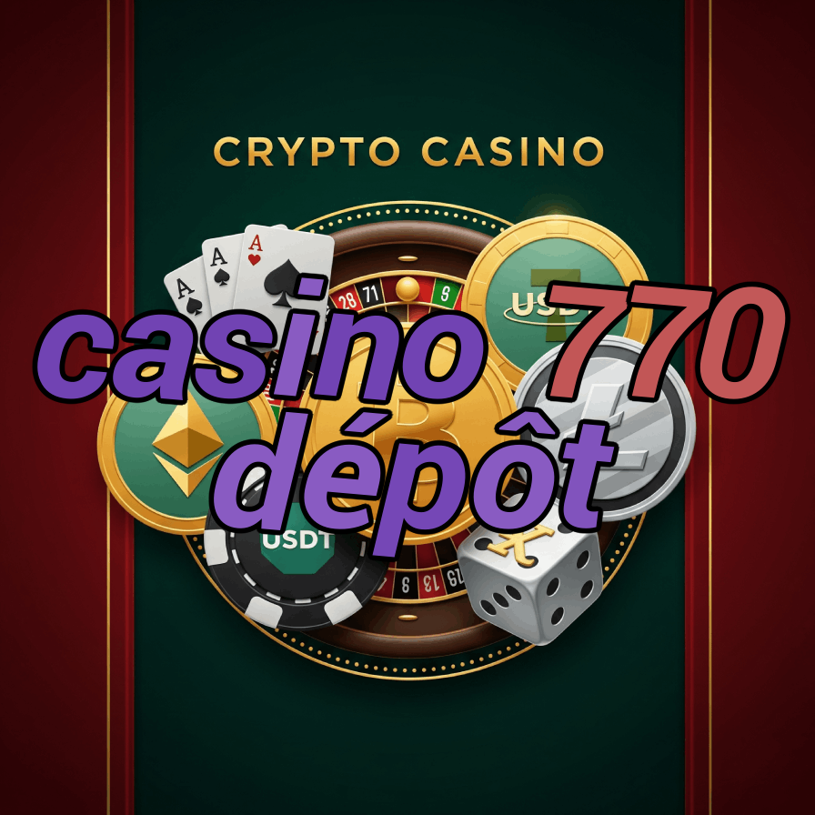 Casino 770 Dépôt - French Casino Deposits